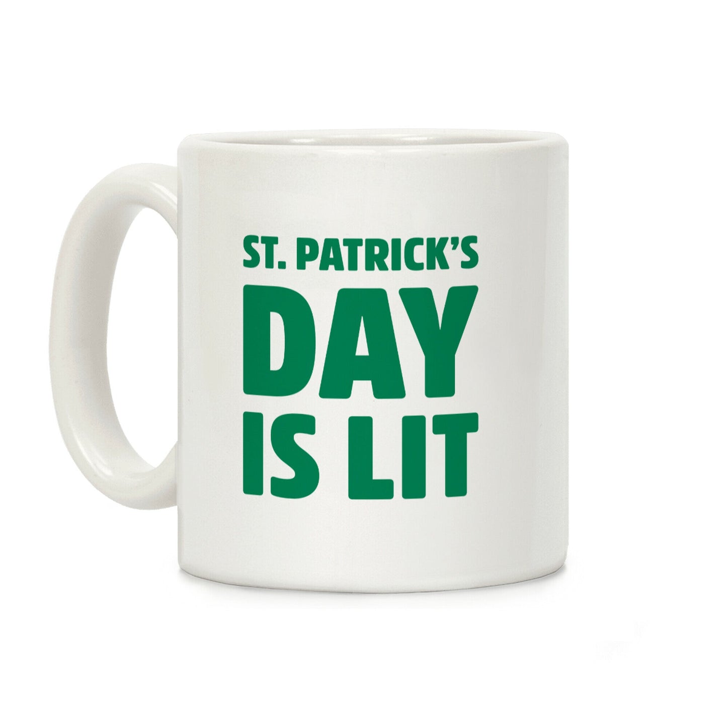 St. Patrick's Day Is Lit Coffee Mug