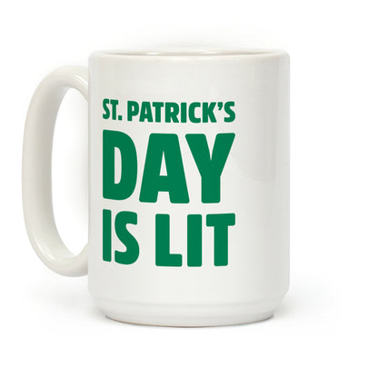 St. Patrick's Day Is Lit Coffee Mug