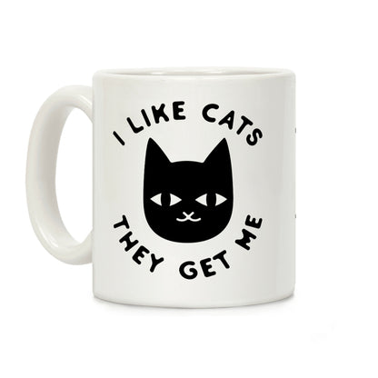 I Like Cats They Get Me Coffee Mug