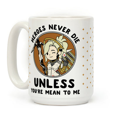 Mercy Heroes Never Die Coffee Mug