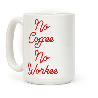 No Coffee No Workee Red Coffee Mug