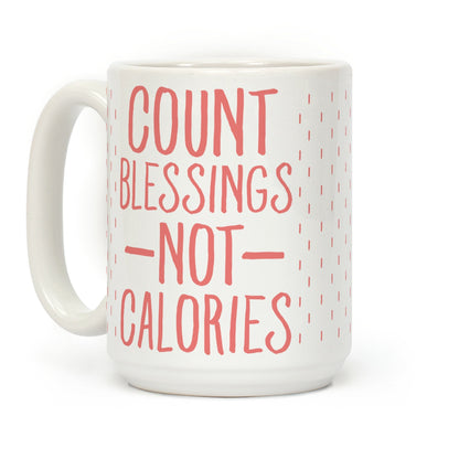 Count Blessings Not Calories Coffee Mug