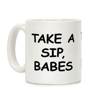 Take A Sip Babes Coffee Mug