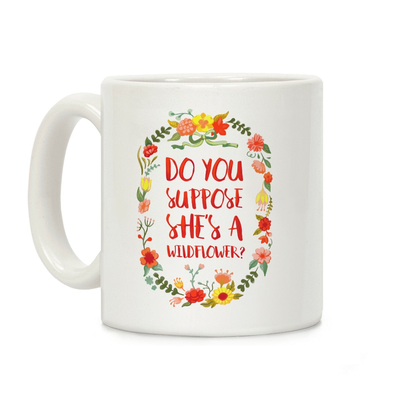 Do You Suppose She's A Wildflower Coffee Mug
