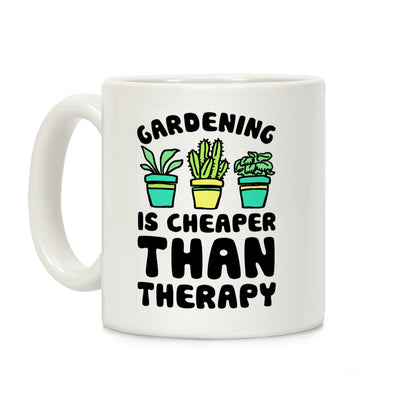 Gardening Is Cheaper Than Therapy Coffee Mug