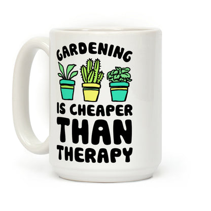 Gardening Is Cheaper Than Therapy Coffee Mug