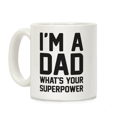 I'm A Dad What's Your Superpower Coffee Mug