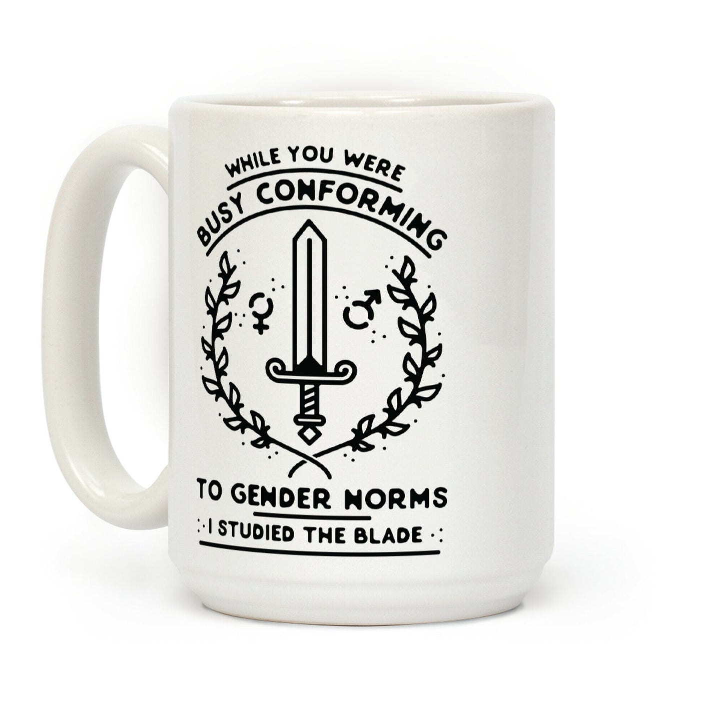 While You Were Busy Conforming to Gender Norms Coffee Mug