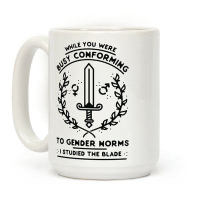 While You Were Busy Conforming to Gender Norms Coffee Mug