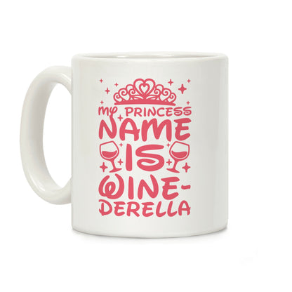 My Princess Name Is Winederella Coffee Mug