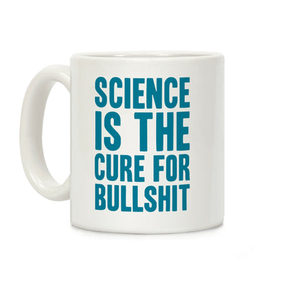 Science Is The Cure For Bullshit Coffee Mug