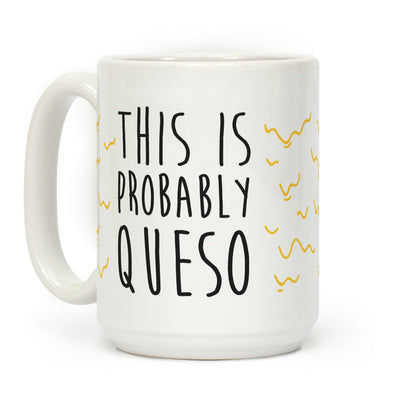 This Is Probably Queso Coffee Mug