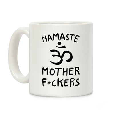 Namaste Mother Fuckers Coffee Mug