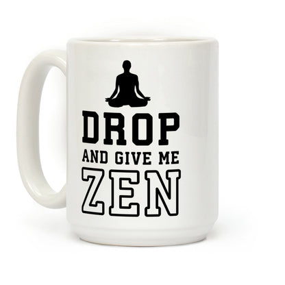 Drop And Give Me Zen Coffee Mug