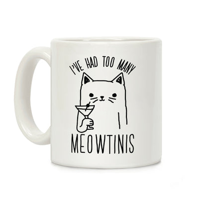 I've Had Too Many Meowtinis Coffee Mug