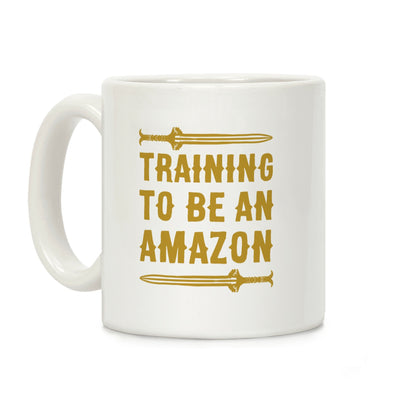 Training To Be An Amazon Parody Coffee Mug