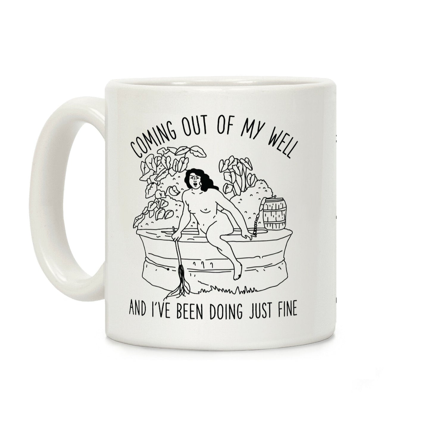 Coming Out of My Well Coffee Mug