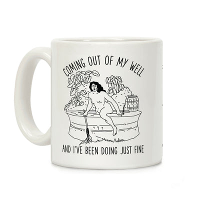 Coming Out of My Well Coffee Mug