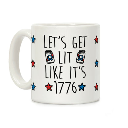 Let's Get Lit Like It's 1776 Coffee Mug