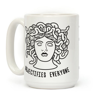 Objectifies Everyone Medusa Coffee Mug