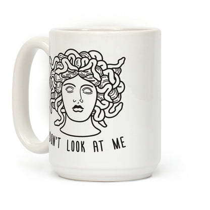 Don't Look At Me Medusa Coffee Mug