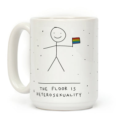 The Floor Is Heterosexuality Coffee Mug