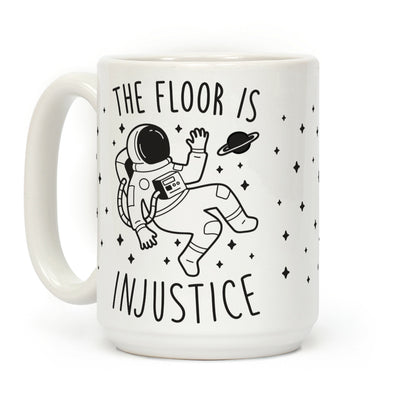 The Floor Is Injustice Coffee Mug