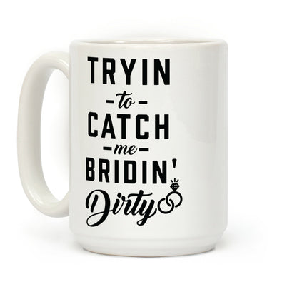 Bridin' Dirty Coffee Mug