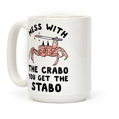 Mess With The Crabo You Get The Stabo Coffee Mug