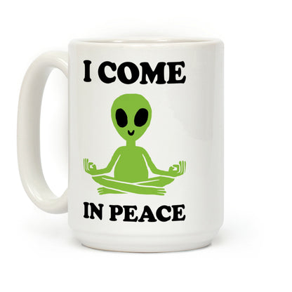 I Come In Peace Coffee Mug