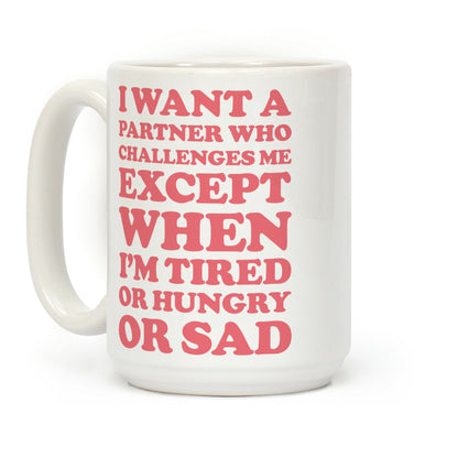 I Want A Partner Who Challenges Me Coffee Mug