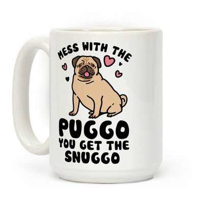 Mess With The Puggo You Get The Snuggo Coffee Mug