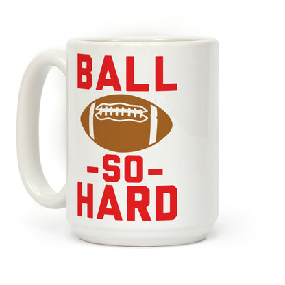 Ball So Hard Coffee Mug
