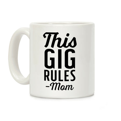 This Gig Rules Mom Coffee Mug