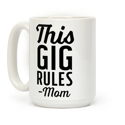 This Gig Rules Mom Coffee Mug