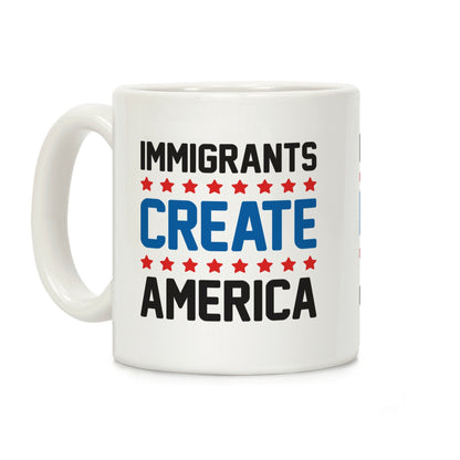 Immigrants Create America Coffee Mug