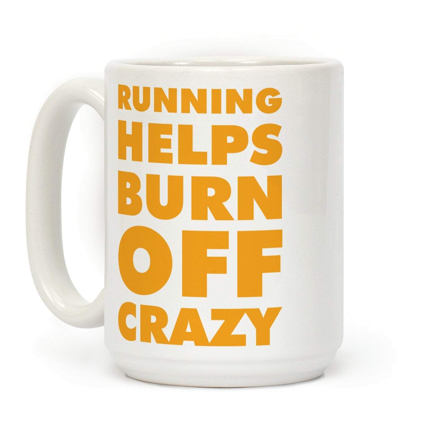 Running Helps Burn Off Crazy Coffee Mug