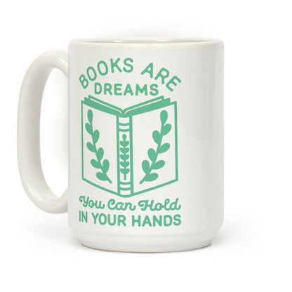 Books Are Dreams You Can Hold in Your Hands Coffee Mug