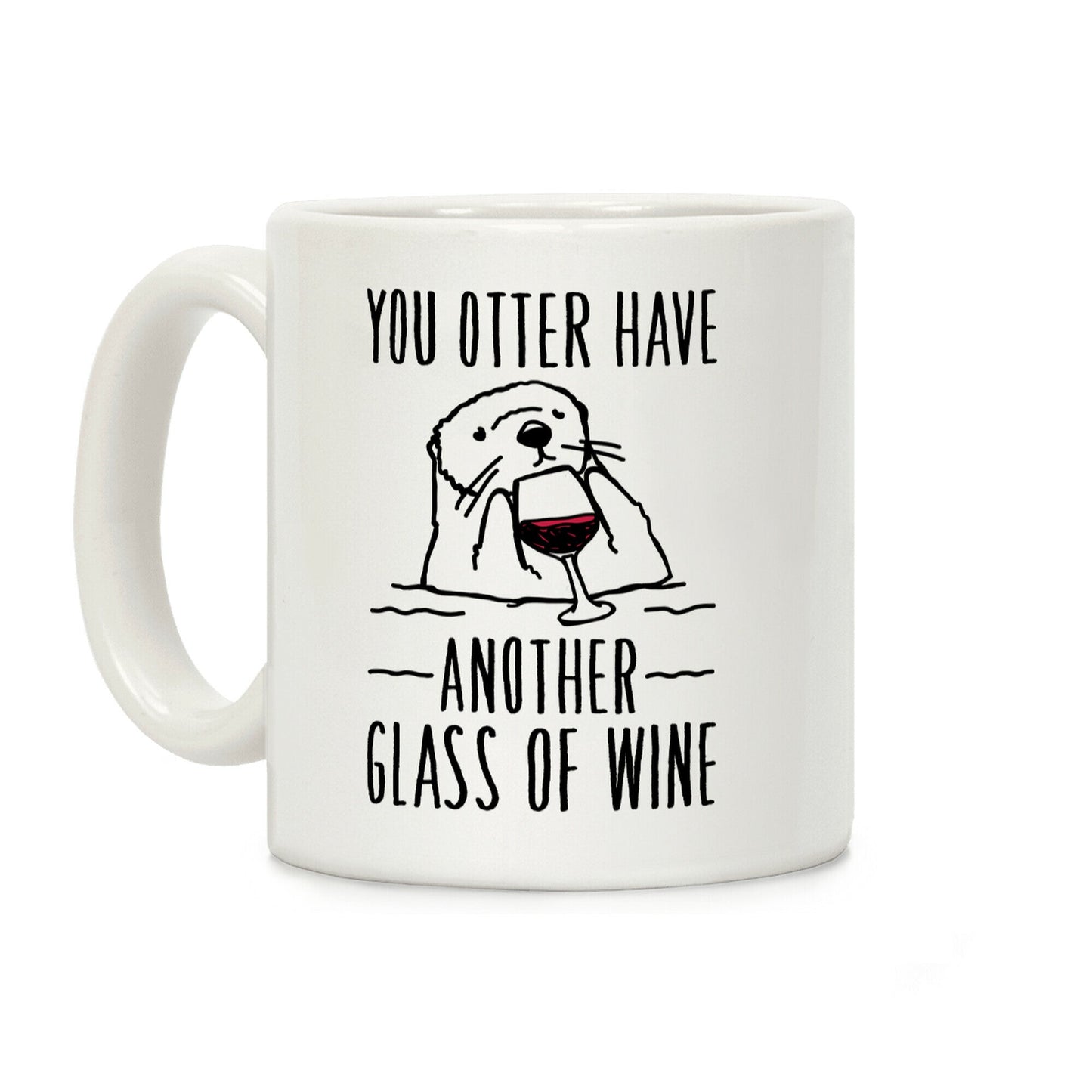 You Otter Have Another Glass of Wine White Print Coffee Mug
