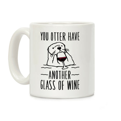 You Otter Have Another Glass of Wine White Print Coffee Mug