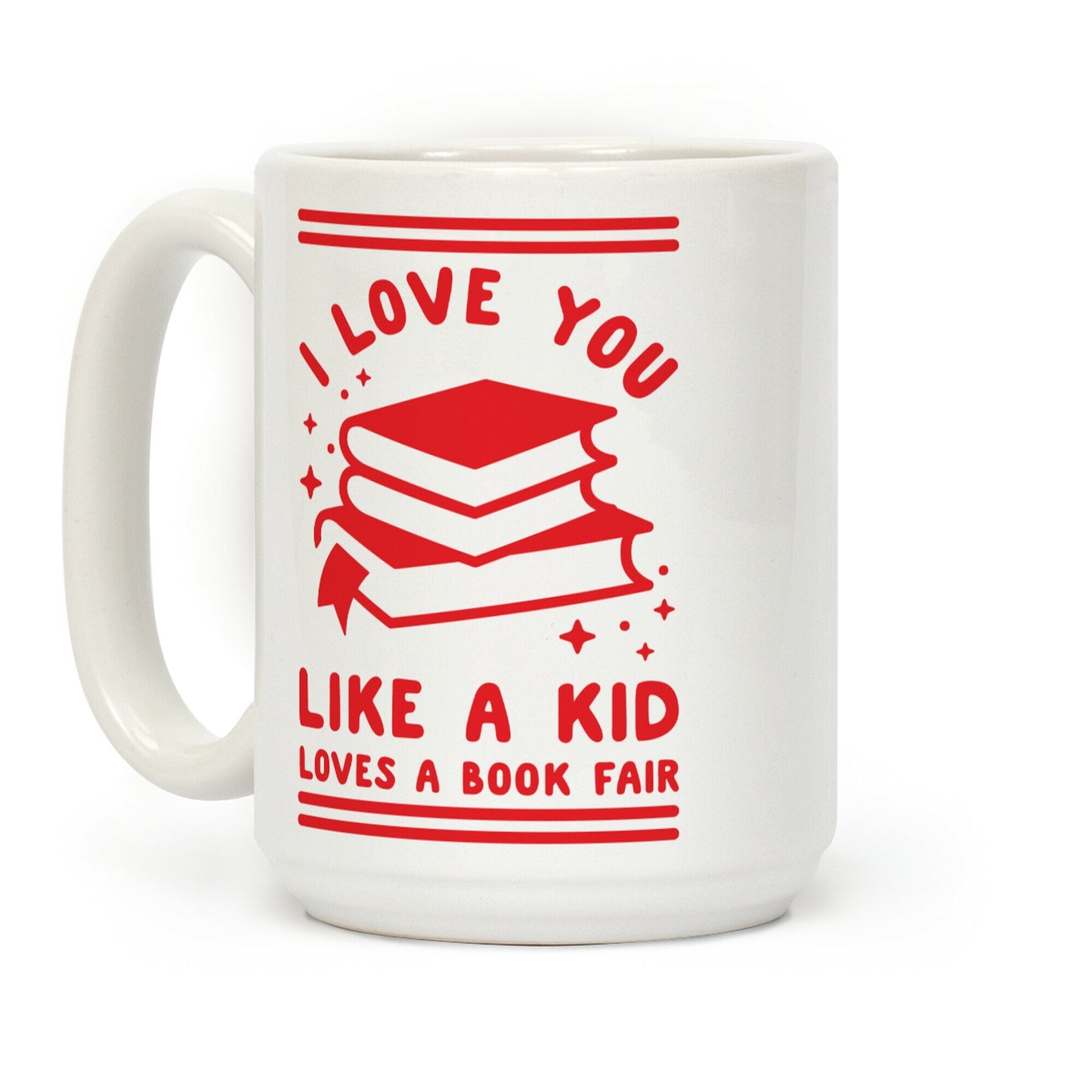 I Love You Like A Kid Loves Book Fair Coffee Mug