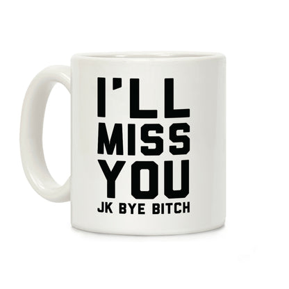 I'll Miss You JK Bye Bitch Coffee Mug