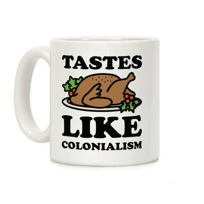 Tastes Like Colonialism Coffee Mug
