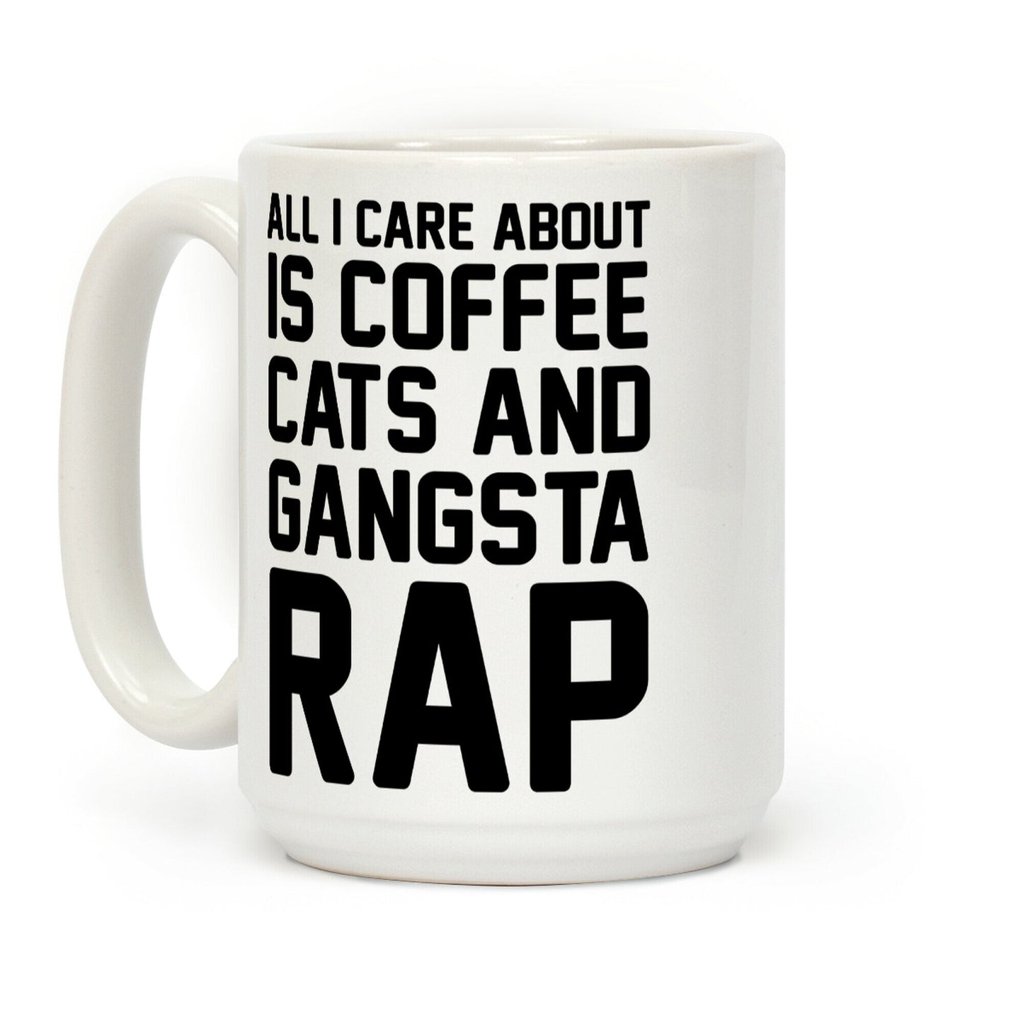 All I Care About Is Coffee, Cats & Gangsta Rap Coffee Mug