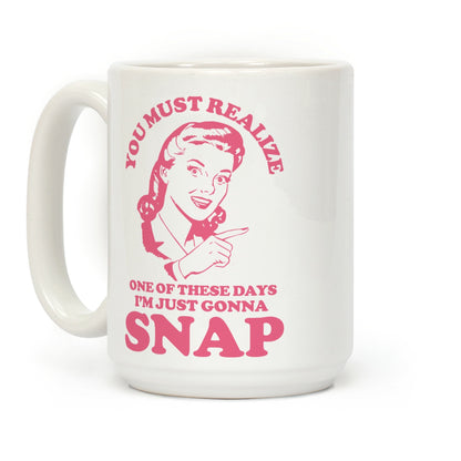 I'm Just Gonna Snap Coffee Mug