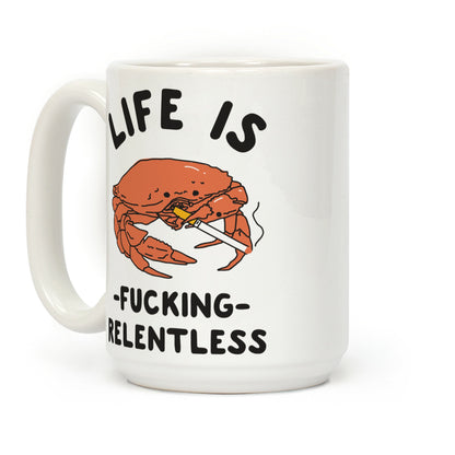 Life is F***ing Relentless Coffee Mug