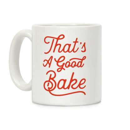 That's a Good Bake Coffee Mug