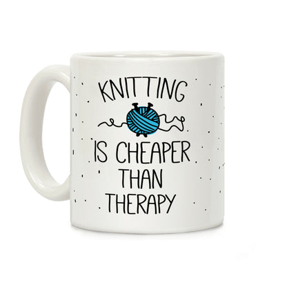 Knitting Is Cheaper Than Therapy Coffee Mug
