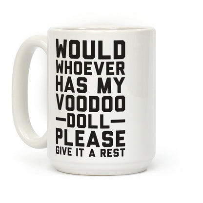 Would Whoever Has My Voodoo Doll Please Give It a Rest Coffee Mug