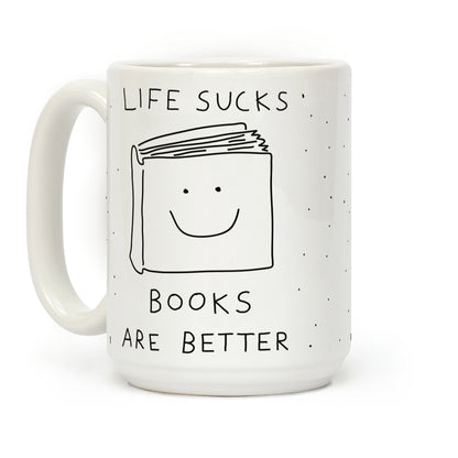 Life Sucks Books Are Better Coffee Mug